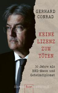 Keine Lizenz zum Töten di Gerhard Conrad, Martin Specht edito da Econ Verlag