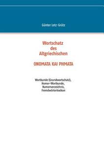 Wortschatz des Altgriechischen  -  ONOMATA KAI PHMATA di Günter Lotz-Grütz edito da Books on Demand