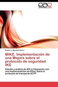 MIKE. Implementación de una Mejora sobre el protocolo de seguridad IKE di Ramón J. Sánchez Iborra edito da EAE