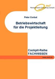Betriebswirtschaft für die Projektleitung di Peter Corbat edito da Books on Demand