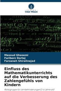 Einfluss des Mathematikunterrichts auf die Verbesserung des Zahlengefühls von Kindern di Masoud Ghasemi, Fariborz Dortaj, Farzaneh Shiralinejad edito da Verlag Unser Wissen