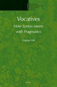 Vocatives: How Syntax Meets with Pragmatics di Virginia Hill edito da BRILL ACADEMIC PUB