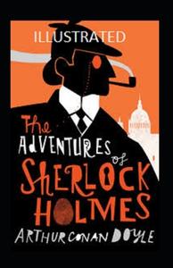 The Adventures of Sherlock Holmes Illustrated: Fiction, Mystery & Detective di Arthur Conan Doyle edito da UNICORN PUB GROUP