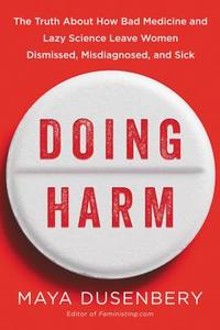Doing Harm di Maya Dusenbery edito da HarperCollins Publishers Inc