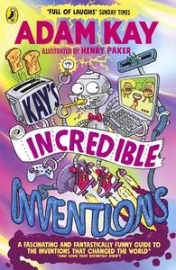 Kay's Incredible Inventions di Adam Kay edito da Penguin Books Ltd (UK)