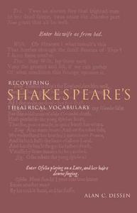 Recovering Shakespeare's Theatrical Vocabulary di Alan C. Dessen, Dessen Alan C. edito da Cambridge University Press