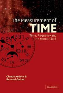 The Measurement of Time di Claude Audoin, Bernard Guinot edito da Cambridge University Press