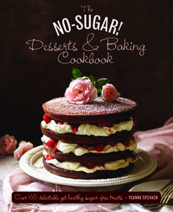 No Sugar Desserts and Baking Book di Ysanne Spevack edito da Anness Publishing
