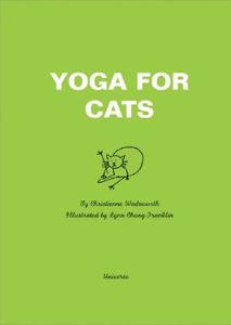 Yoga for Cats di Christienne Wadsworth, Lynn Chang edito da Universe