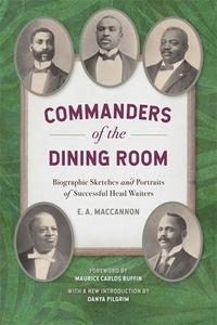Commanders of the Dining Room: Biographic Sketches and Portraits of Successful Head Waiters di E. A. Maccannon edito da UNIV OF GEORGIA PR