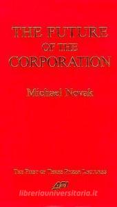 Future of the Corporation di Michael Novak edito da AMER ENTERPRISE INST PUBL