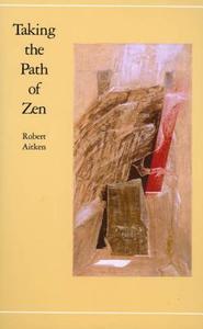 Taking the Path of Zen di Robert Aitken edito da NORTH POINT PR