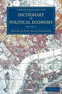 Dictionary of Political Economy - Volume 3 edito da Cambridge University Press