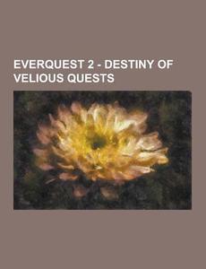 Everquest 2 - Destiny Of Velious Quests di Source Wikia edito da University-press.org