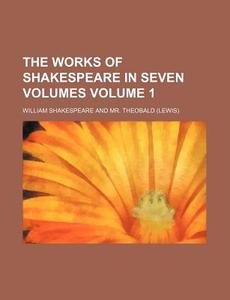 The Works of Shakespeare in Seven Volumes Volume 1 di William Shakespeare edito da Rarebooksclub.com