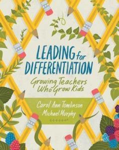 Leading for Differentiation: Growing Teachers Who Grow Kids di Carol Ann Tomlinson, Michael Murphy edito da ASSN FOR SUPERVISION & CURRICU