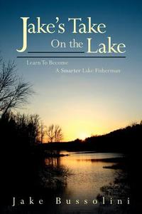 Jake's Take on the Lake di Jake Bussolini edito da AuthorHouse