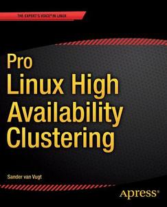 Pro Linux High Availability Clustering di Sander Van Vugt edito da Apress