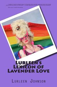 Lurleen's Lexicon of Lavender Love di Lurleen Johnson edito da Createspace