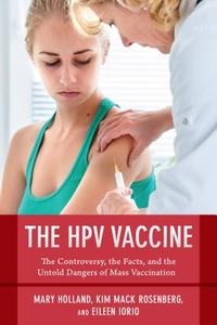 The Hpv Vaccine on Trial: Seeking Justice for a Generation Betrayed di Mary Holland, Kim Mack Rosenberg, Eileen Iorio edito da SKYHORSE PUB