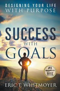 Success With Goals di Eric T. Whitmoyer edito da WINSOME ENTERTAINMENT GROUP