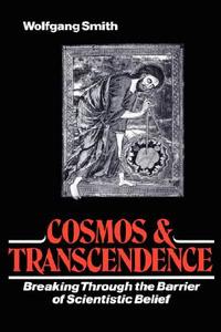Cosmos & Transcendence di Wolfgang Smith edito da Angelico Press