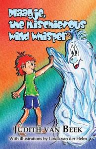 Plaagje, The Mischievious Wind Whisperer di Judith Van Beek edito da Publishamerica