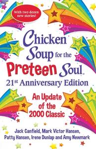 Chicken Soup for the Preteen Soul 20th Anniversary Edition: With 20 New Stories for the Next 20 Years di Amy Newmark edito da CHICKEN SOUP FOR THE SOUL