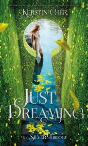 Just Dreaming: The Silver Trilogy, Book 3 di Kerstin Gier edito da HENRY HOLT