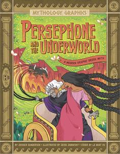 Persephone and the Underworld: A Modern Graphic Greek Myth di Jessica Gunderson edito da CAPSTONE PR