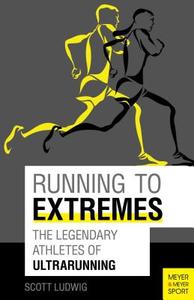 Running to Extremes di Scott Ludwig edito da Meyer & Meyer Sport