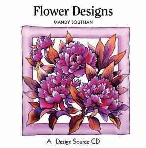 Flower Designs: A Design Source CD di Mandy Southan edito da Search Press(UK)