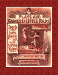 Plays and Games for Little Folks: Sports of All Sorts, Fireside Fun and Singing Games di Josephine Pollard edito da Createspace Independent Publishing Platform