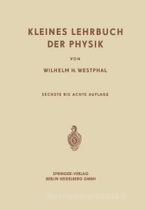 Kleines Lehrbuch der Physik di Wilhelm Heinrich Westphal edito da Springer Berlin Heidelberg