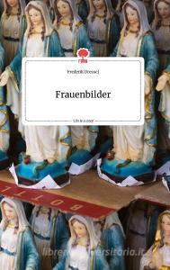 Frauenbilder. Life is a Story - story.one di Frederik Dressel edito da story.one publishing