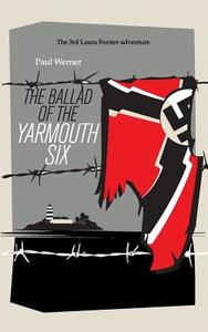 The Ballad of the Yarmouth Six di Paul Werner edito da TWENTYSIX