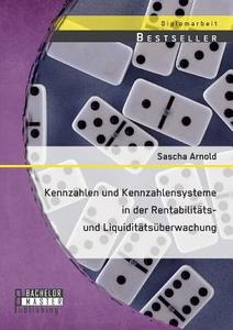 Kennzahlen und Kennzahlensysteme in der Rentabilitäts- und Liquiditätsüberwachung di Sascha Arnold edito da Bachelor + Master Publishing