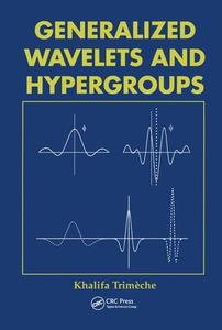 Generalized Wavelets and Hypergroups di Khalifa Trimeche edito da Taylor & Francis Ltd
