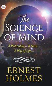 The Science of Mind (Hardcover Library Edition) di Ernest Holmes edito da General Press