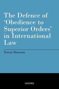 The Defence of 'Obedience to Superior Orders' in International Law di Yoram (Professor Emeritus of International Law Dinstein edito da Oxford University Press