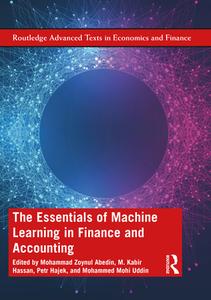 The Essentials Of Machine Learning In Finance And Accounting di Mohammad Zoynul Abedin, M. Kabir Hassan, Petr Hajek, Mohammed Mohi Uddin edito da Taylor & Francis Ltd