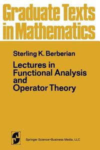 Lectures in Functional Analysis and Operator Theory di S. K. Berberian, P. R. Halmos edito da Springer New York