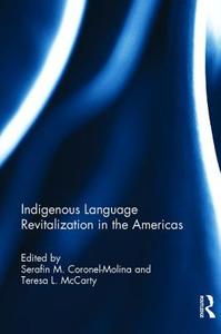 Indigenous Language Revitalization in the Americas di Serafin M. Coronel-Molina, T. L. McCarty edito da Taylor & Francis Ltd