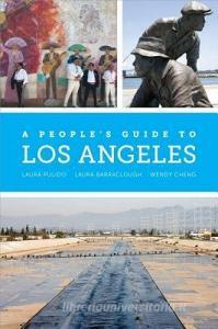 A People's Guide to Los Angeles di Laura Pulido, Laura R. Barraclough, Wendy Cheng edito da University of California Press