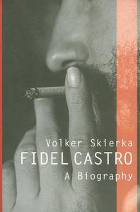 Fidel Castro di Volker Skierka edito da Polity Press