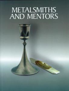 Metalsmiths and Mentors di Jody Clowes edito da The University of Wisconsin Press