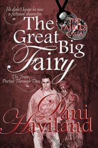 The Great Big Fairy: Fourth in the Series the Fairies Saga di Dani Haviland edito da Chill Out!