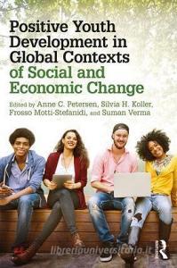Positive Youth Development in Global Contexts of Social and Economic Change edito da Taylor & Francis Ltd