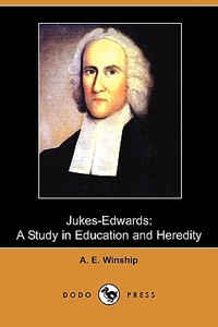 Jukes-Edwards: A Study in Education and Heredity (Dodo Press) di A. E. Winship edito da LULU PR