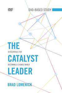 The Catalyst Leader DVD-Based Study Kit: 8 Essentials for Becoming a Change Maker [With DVD] di Brad Lomenick edito da THOMAS NELSON PUB